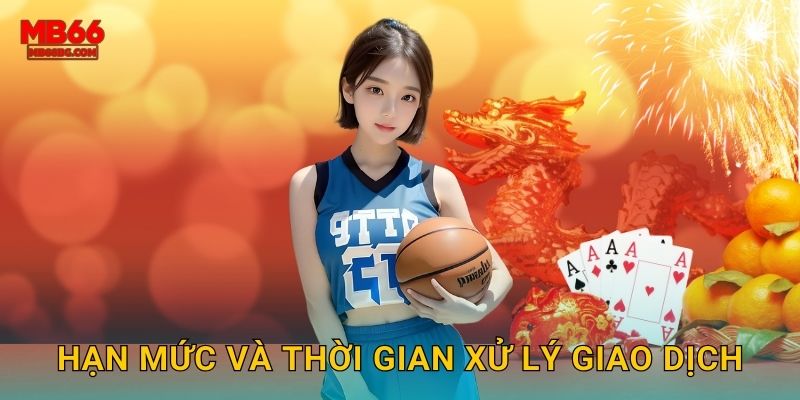 Hạn mức và thời gian xử lý giao dịch