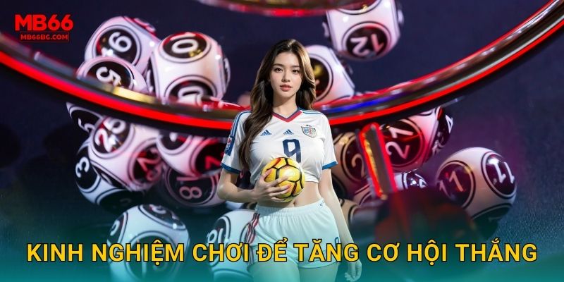 Kinh nghiệm chơi để tăng cơ hội thắng