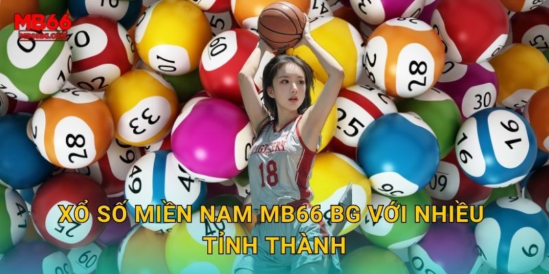 Xổ số miền Nam mb66 bg với nhiều tỉnh thành