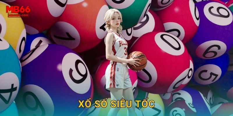 Xổ Số Siêu Tốc Mb66 bg – Giàu Nhanh Mỗi Ngày