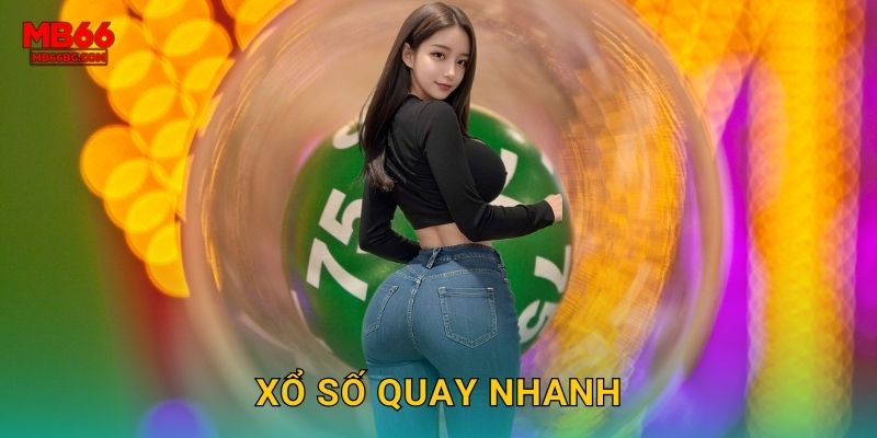 Xổ Số Quay Nhanh Mb66 bg – Phút Nào Cũng Trúng